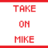 TakeOnMike